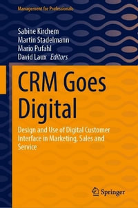 Crm Goes Digital : Design and Use of Digital Customer Interface in Marketing, Sales and Service - Sabine Kirchem