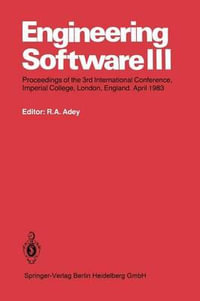 Engineering Software III : Proceedings of the 3rd International Conference, Imperial College, London, England. April 1983 - R. A. Adey