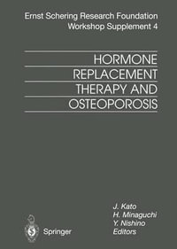 Hormone Replacement Therapy and Osteoporosis : Ernst Schering Foundation Symposium Proceedings - J. Kato