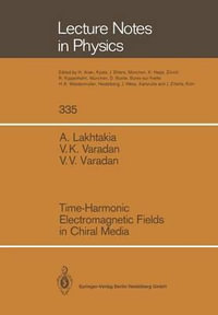 Time-Harmonic Electromagnetic Fields in Chiral Media : Lecture Notes in Physics - Akhlesh Lakhtakia