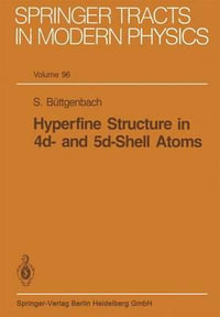 Hyperfine Structure in 4d- and 5d-Shell Atoms : Springer Tracts in Modern Physics - S. Büttgenbach