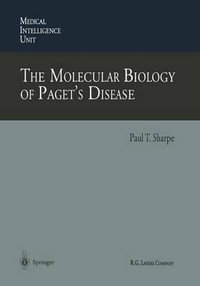 The Molecular Biology of Paget's Disease : Medical Intelligence Unit - Paul T. Sharpe