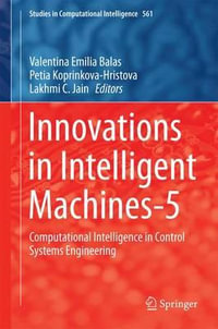 Innovations in Intelligent Machines-5 : Computational Intelligence in Control Systems Engineering - Valentina Emilia Balas