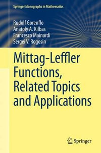 Mittag-Leffler Functions, Related Topics and Applications : Springer Monographs in Mathematics - Rudolf Gorenflo