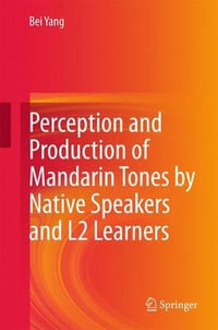 Perception and Production of Mandarin Tones by Native Speakers and L2 Learners - Bei Yang