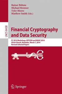 Financial Cryptography and Data Security : FC 2014 Workshops, BITCOIN and WAHC 2014, Christ Church, Barbados, March 7, 2014, Revised Selected Papers - Rainer Böhme