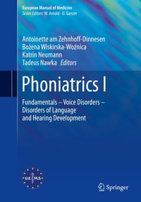 Phoniatrics I : Fundamentals - Voice Disorders - Disorders of  Language and Hearing Development - Antoinette am Zehnhoff-Dinnesen