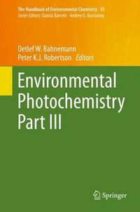 Environmental Photochemistry Part III : The Handbook of Environmental Chemistry - Detlef W. Bahnemann