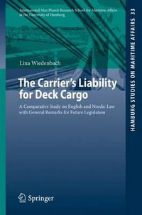 The Carrier's Liability for Deck Cargo : A Comparative Study on English and Nordic Law with General Remarks for Future Legislation - Lina Wiedenbach