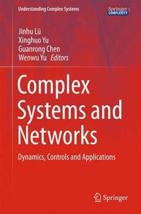 Complex Systems and Networks : Dynamics, Controls and Applications - Jinhu LÃ¼