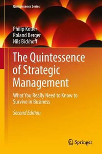 The Quintessence of Strategic Management : What You Really Need to Know to Survive in Business - Philip Kotler