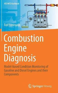 Combustion Engine Diagnosis : Model-based Condition Monitoring of Gasoline and Diesel Engines and their Components - Rolf Isermann