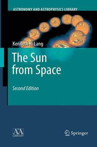 The Sun from Space : Astronomy and Astrophysics Library - Kenneth R. Lang