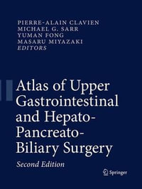 Atlas of Upper Gastrointestinal and Hepato-Pancreato-Biliary Surgery - PIERRE-ALAIN CLAVIEN