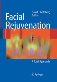 Facial Rejuvenation : A Total Approach - David J. Goldberg