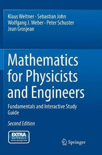 Mathematics for Physicists and Engineers : Fundamentals and Interactive Study Guide - Klaus Weltner