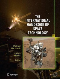 The International Handbook of Space Technology : Astronautical Engineering - Malcolm Macdonald