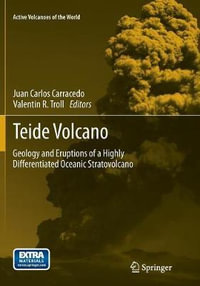 Teide Volcano : Geology and Eruptions of a Highly Differentiated Oceanic Stratovolcano - Juan Carlos Carracedo