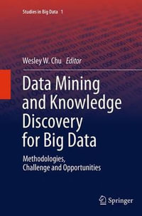 Data Mining and Knowledge Discovery for Big Data : Methodologies, Challenge and Opportunities - Wesley W. Chu