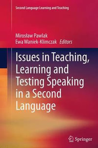 Issues in Teaching, Learning and Testing Speaking in a Second Language : Second Language Learning and Teaching - Miros?aw Pawlak