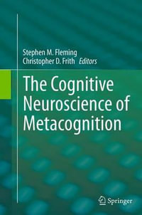 The Cognitive Neuroscience of Metacognition - Stephen M. Fleming