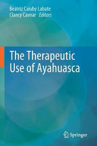 The Therapeutic Use of Ayahuasca - Beatriz Caiuby Labate