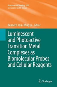 Luminescent and Photoactive Transition Metal Complexes as Biomolecular Probes and Cellular Reagents : Structure and Bonding - Kenneth Kam-Wing Lo