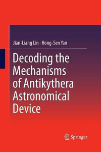 Decoding the Mechanisms of Antikythera Astronomical Device - Jian-Liang Lin