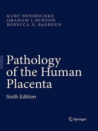 Pathology of the Human Placenta - Kurt Benirschke