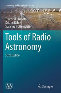 Tools of Radio Astronomy : Astronomy and Astrophysics Library - Thomas L. Wilson