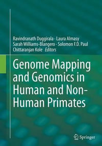 Genome Mapping and Genomics in Human and Non-Human Primates : Genome Mapping and Genomics in Animals - Ravindranath Duggirala