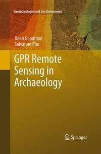 GPR Remote Sensing in Archaeology : Geotechnologies and the Environment - Dean Goodman