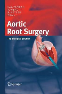 Aortic Root Surgery : The Biological Solution - Charles Abraham Yankah