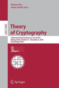 Theory of Cryptography : 14th International Conference, TCC 2016-B, Beijing, China, October 31-November 3, 2016, Proceedings, Part I - Martin Hirt