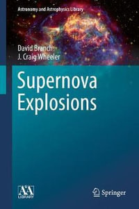 Supernova Explosions : Astronomy and Astrophysics Library - David Branch