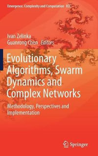 Evolutionary Algorithms, Swarm Dynamics and Complex Networks : Methodology, Perspectives and Implementation - Ivan Zelinka