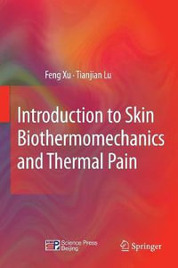 Introduction to Skin Biothermomechanics and Thermal Pain - Feng Xu