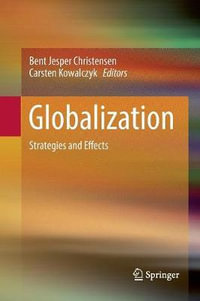 Globalization : Strategies and Effects - Bent Jesper Christensen