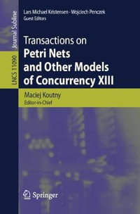 Transactions on Petri Nets and Other Models of Concurrency XIII : Lecture Notes in Computer Science - Maciej Koutny