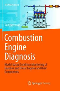 Combustion Engine Diagnosis : Model-based Condition Monitoring of Gasoline and Diesel Engines and their Components - Rolf Isermann