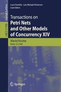 Transactions on Petri Nets and Other Models of Concurrency XIV : Lecture Notes in Computer Science - Maciej Koutny