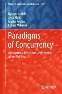 Paradigms of Concurrency : Observations, Behaviours, and Systems - a Petri Net View - Ryszard Janicki