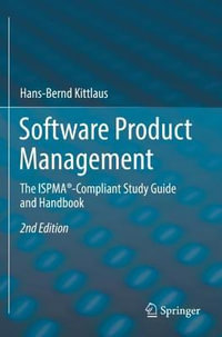 Software Product Management : The ISPMA®-Compliant Study Guide and Handbook - Hans-Bernd Kittlaus