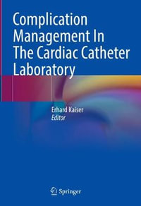 Complication Management In The Cardiac Catheter Laboratory - Erhard Kaiser