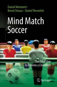 Mind Match Soccer : The Final Step to Become a Champion - Daniel Memmert