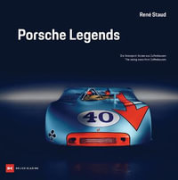 Porsche Legends : The Racing Icons from Zuffenhausen - RENE STAUD