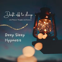 Drift Off to Sleep with Positive Thoughts and Emotions : Deep Sleep Hypnosis - Institute of Sleep - Sleep Lab