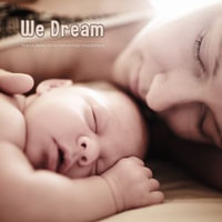 We Dream - Modern Lullabies for You and Your Baby's Peaceful Sleep : Baby Sleep Music - Modern Baby Lullabies - Baby Sleep Music