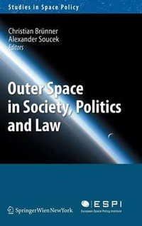 Outer Space in Society, Politics and Law : Studies in Space Policy - Christian BrÃ¼nner