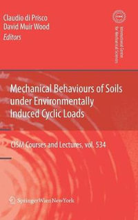 Mechanical Behaviour of Soils Under Environmentallly-Induced Cyclic Loads : CISM International Centre for Mechanical Sciences - Claudio Giulio di Prisco